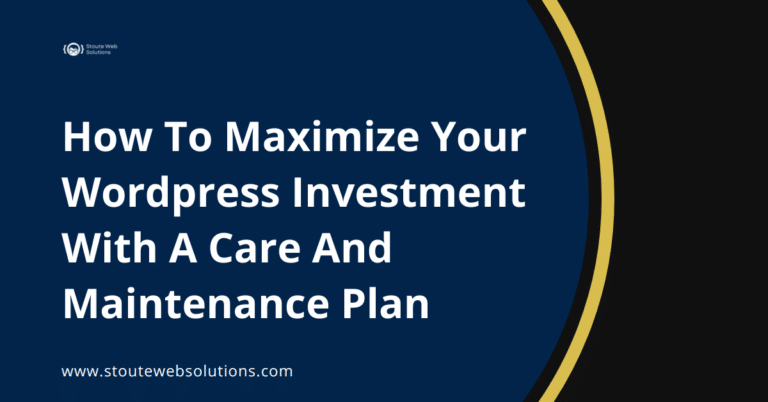 How To Maximize Your Wordpress Investment With A Care And Maintenance Plan